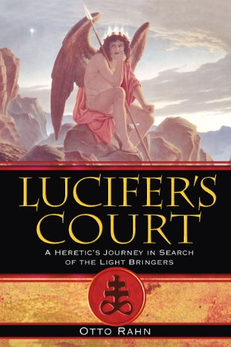 Lucifer&39s Court A Heretic&39s Journey in Search of the Light Bringers [Paperback]