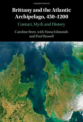 Brittany and the Atlantic Archipelago, 4501200 Contact, Myth and History [Hardcover]