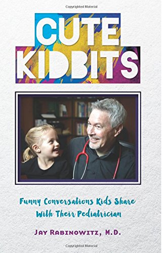 Cute Kidbits Funny Conversations Kids Share With Their Pediatrician [Paperback]