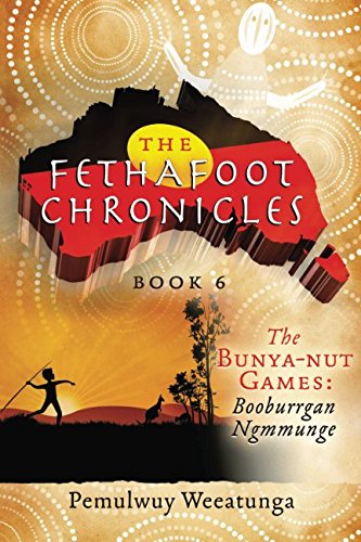 The Bunya-Nut Games Booburrgan Ngmmunge (the Fethafoot Chronicles) (volume 6) [Paperback]