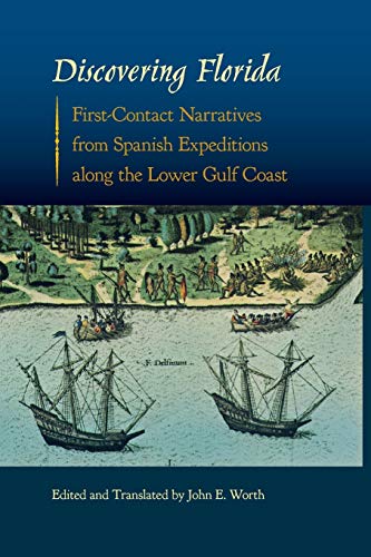 Discovering Florida First-Contact Narratives From Spanish Expeditions Along The [Paperback]