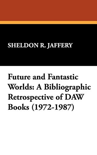 Future and Fantastic Worlds  A Bibliographical Retrospective of DAW Books (1972 [Hardcover]