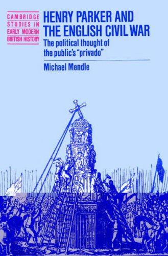 Henry Parker and the English Civil War The Political Thought of the Public's 'P [Paperback]