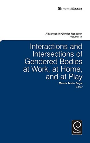 Interactions And Intersections Of Gendered Bodies At Work, At Home, And At Play  [Hardcover]