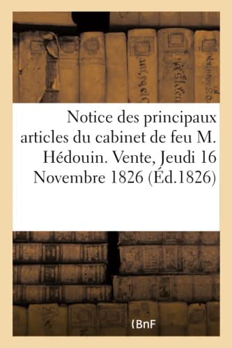 Notice Des Principaux Articles Du Cabinet De Feu M. Hedouin. Vente, Jeudi 16 Nov