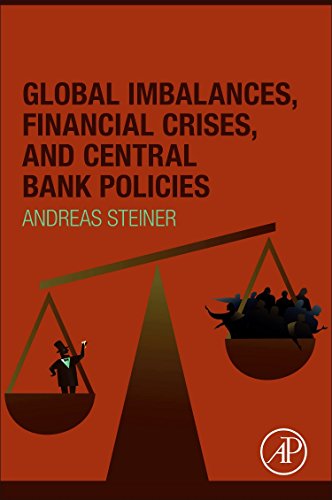 Global Imbalances, Financial Crises, and Central Bank Policies [Paperback]