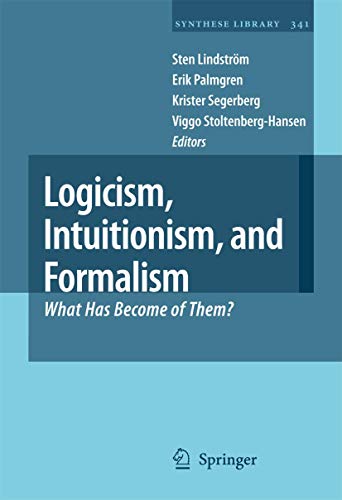 Logicism, Intuitionism, and Formalism What Has Become of Them [Paperback]