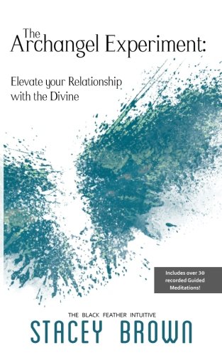 Archangel Experiment  Elevate Your Relationship with the Divine [Paperback]