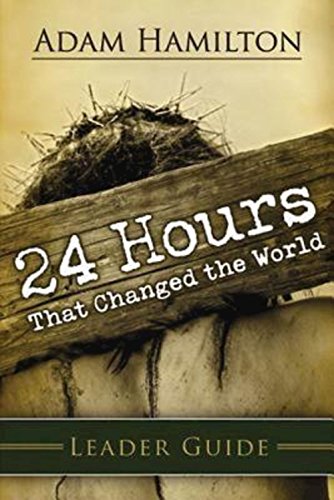 24 Hours That Changed The World - Leader Guide [Paperback]