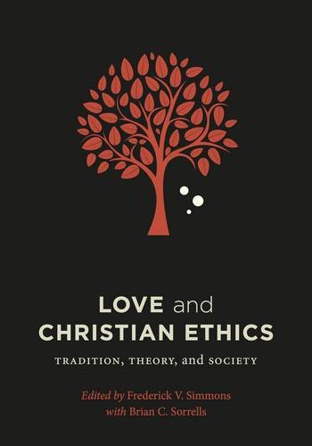 Love And Christian Ethics Tradition, Theory, And Society (moral Traditions) [Paperback]