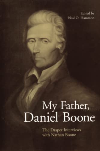 My Father, Daniel Boone The Draper Interviews With Nathan Boone [Paperback]