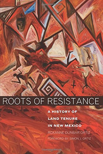 Roots Of Resistance A History Of Land Tenure In New Mexico [Paperback]
