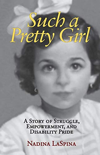 Such a Pretty Girl A Story of Struggle, Empowerment, and Disability Pride [Paperback]