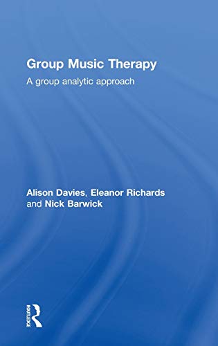 Group Music Therapy A group analytic approach [Hardcover]