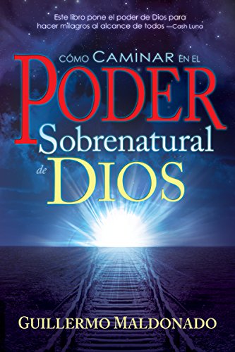 C&243mo caminar en el poder sobrenatural de Dios [Paperback]