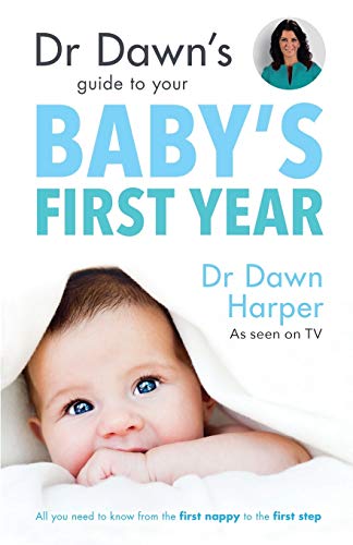Dr Dawn's Guide to Your Baby's First Year [Paperback]