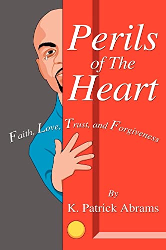 Perils of the Heart  Faith, Love, Trust, and Forgiveness [Paperback]