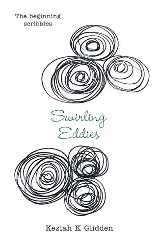 Swirling Eddies  The Beginning Scribbles [Paperback]