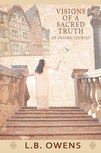 Visions Of A Sacred Truth An Akashic Journey [Paperback]
