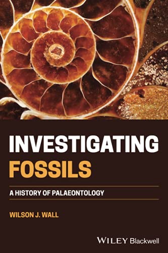Investigating Fossils A History of Palaeontology [Paperback]