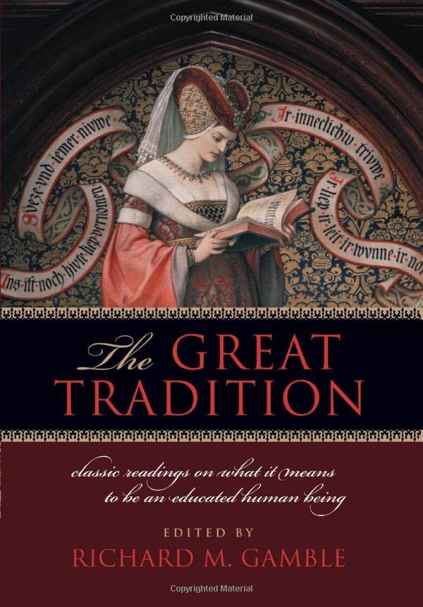 The Great Tradition Classic Readings on What It Means to Be an Educated Human B [Paperback]