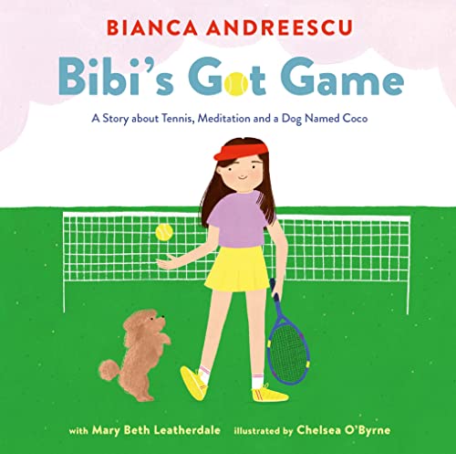 Bibi's Got Game A Story about Tennis, Meditation and a Dog Named Coco [Hardcover]