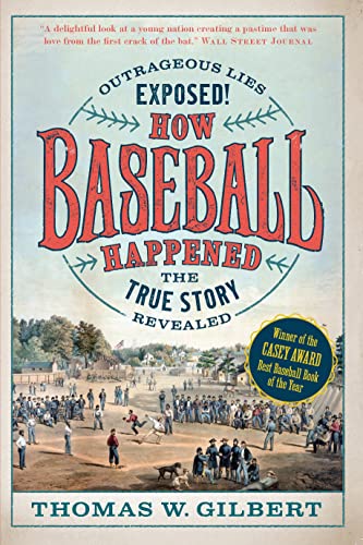 How Baseball Happened Outrageous Lies Exposed The True Story Revealed [Paperback]