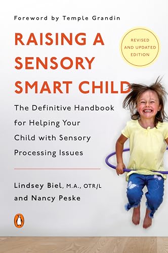 Raising a Sensory Smart Child: The Definitive Handbook for Helping Your Child wi [Paperback]
