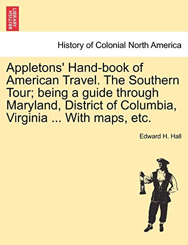 Appletons' Hand-Book Of American Travel. The Southern Tour Being A Guide Throug [Paperback]