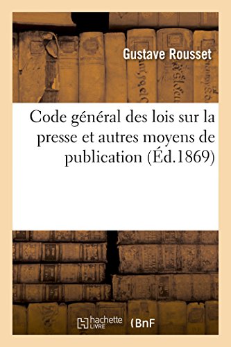 Code General Lois Sur La Presse Et Moyens De Publication Comprenant Lois Regleme [Paperback]