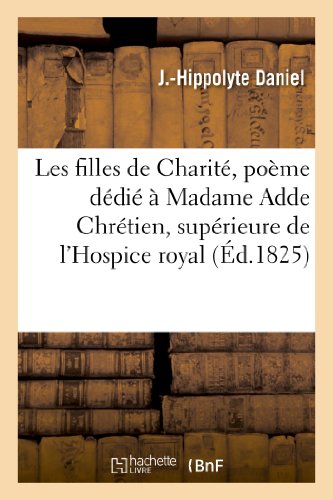 Filles de Charite, Poeme Dedie a Madame Adde Chretien, Superieure de l'Hospice R [Paperback]