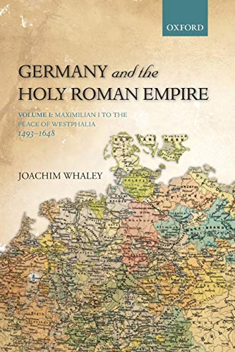 Germany and the Holy Roman Empire Volume I Maximilian I to the Peace of Westph [Paperback]