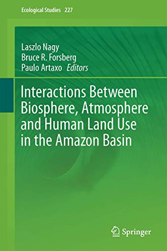 Interactions Between Biosphere, Atmosphere and Human Land Use in the Amazon Basi [Hardcover]
