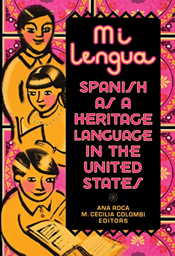 Mi lengua Spanish as a Heritage Language in the United States, Research and Pra [Paperback]