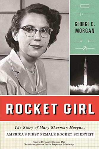 Rocket Girl The Story of Mary Sherman Morgan, America's First Female Rocket Sci [Paperback]