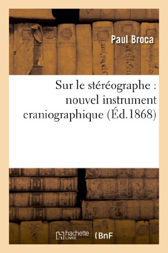 Sur le Stereographe  Nouvel Instrument Craniographique Destine a Dessiner Tous  [Paperback]