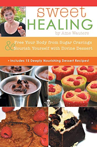 Sweet Healing Free Your Body From Sugar Cravings And Nourish Yourself With Divi [Paperback]