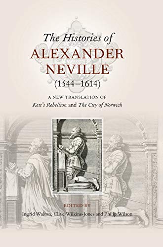 The Histories of Alexander Neville (1544-1614) A New Translation of &ltI&gtKe [Hardcover]