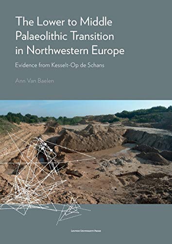 The Lower To Middle Palaeolithic Transition In Northwestern Europe Evidence Fro [Paperback]