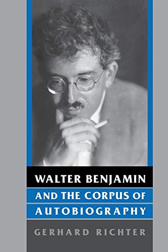 Walter Benjamin And The Corpus Of Autobiography (kritik German Literary Theory  [Paperback]