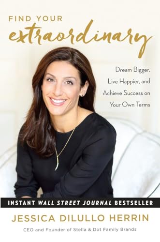 Find Your Extraordinary Dream Bigger, Live Happier, and Achieve Success on Your [Hardcover]