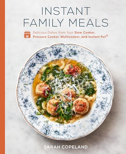 Instant Family Meals Delicious Dishes from Your Slow Cooker, Pressure Cooker, M [Hardcover]