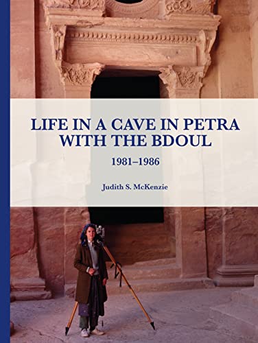Life in a Cave in Petra with the Bdoul 1981-1986 [Hardcover]