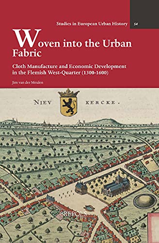 Woven into the Urban Fabric Cloth Manufacture and Economic Development in the F [Hardcover]