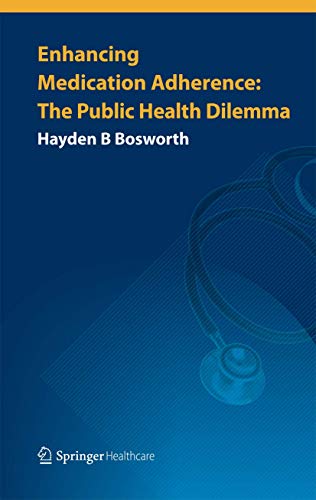 Enhancing Medication Adherence The Public Health Dilemma [Paperback]