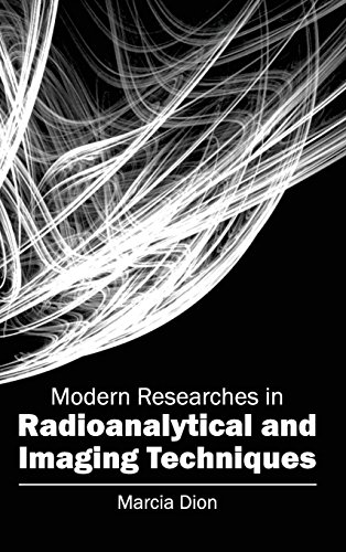 Modern Researches In Radioanalytical And Imaging Techniques [Hardcover]