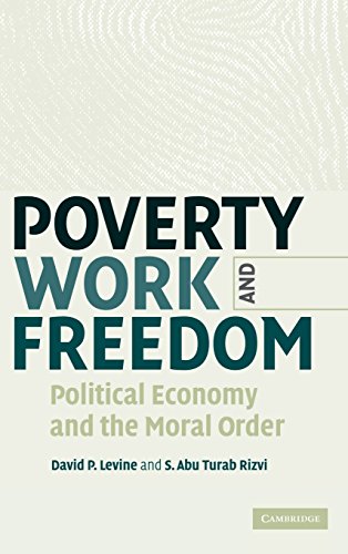 Poverty, Work, and Freedom Political Economy and the Moral Order [Hardcover]