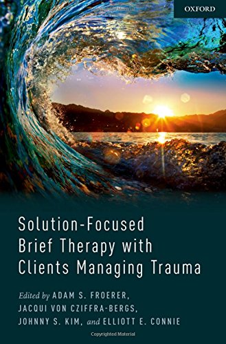 Solution-Focused Brief Therapy with Clients Managing Trauma [Hardcover]