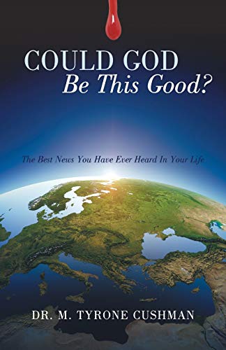 Could God Be This Good The Best News You Have Ever Heard In Your Life [Paperback]