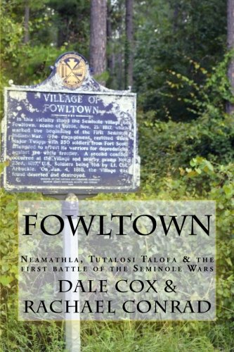 Fowltown  Neamathla, Tutalosi Talofa and the First Battle of the Seminole Wars [Paperback]